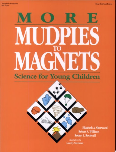 More Mudpies to Magnets Science for Young Children