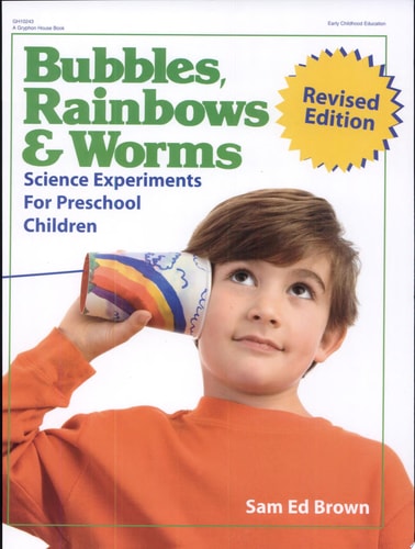 Bubbles, Rainbows, and Worms Science Experiments for Preschool Children