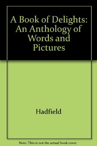 A Book of delights: An anthology of words and pictures