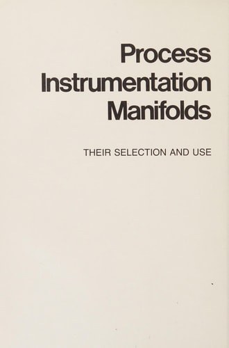 Process instrumentation manifolds: Their selection and use : a handbook