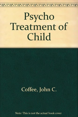 Psychiatric Treatment of the Child An Anthology of Contemporary Readings