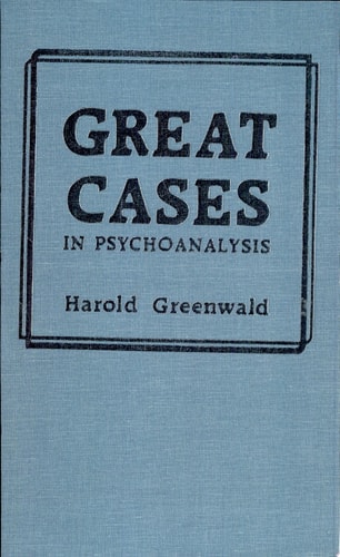 Great Cases in Psychoanalysis