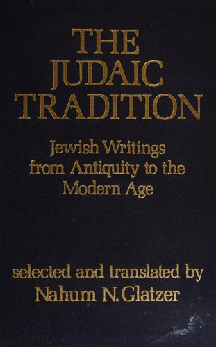 The Judaic Tradition: Jewish Writings from Antiquity to the Modern Age