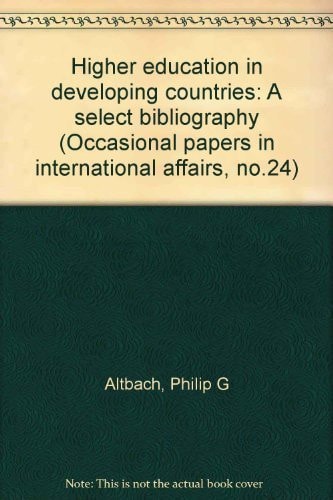 Higher education in developing countries: a select bibliography, (Occasional papers in international affairs, no. 24)