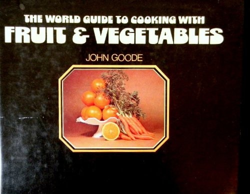 The World Guide to Cooking with Fruit & Vegetables
