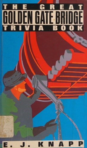 The Great Golden Gate Bridge Trivia Book