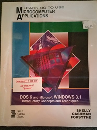 Learning to Use Microcomputer Applications: DOS 6 and Microsoft Windows 3.1 : Introductory Concepts and Techniques/Book and Disk (Shelly and Cashman Series)