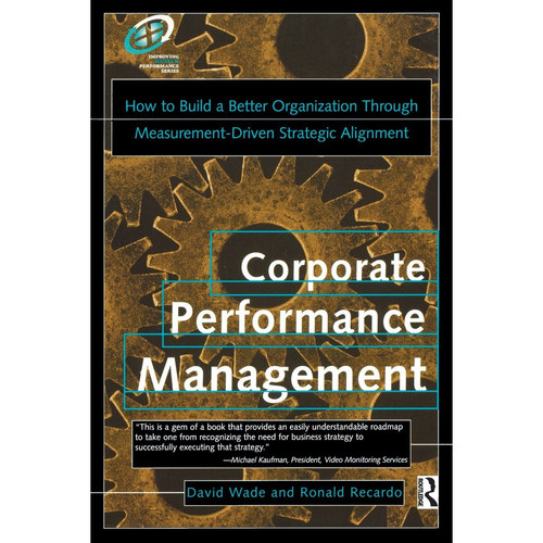 Corporate Performance Management How to Build a Better Organization Through Measurement-driven Strategic Alignment