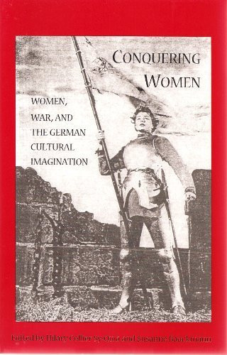 Conquering Women: Women and War in the German Cultural Imagination (Research Series (University of California, Berkeley. International and Area Studies), No. 104.)