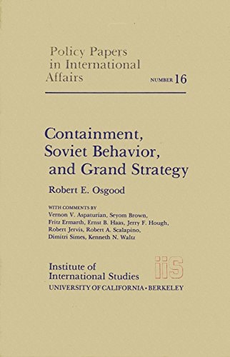 Containment, Soviet Behavior, and Grand Strategy (Policy Papers in International Affairs)