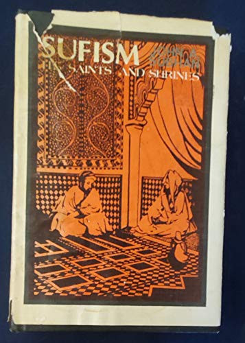Sufism, its saints and shrines;: An introduction to the study of Sufism with special reference to India,