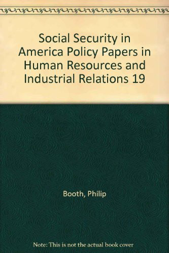 Social Security in America Policy Papers in Human Resources and Industrial Relations 19