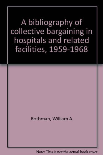 A bibliography of collective bargaining in hospitals and related facilities, 1959-1968