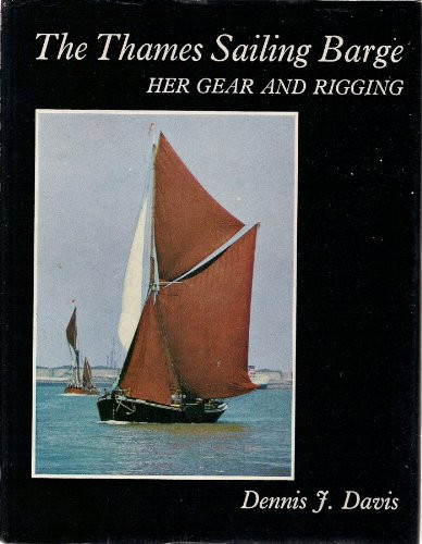 The Thames Sailing Barge: Her Gear and Rigging