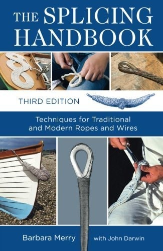 The Splicing Handbook Techniques for Modern and Traditional Ropes