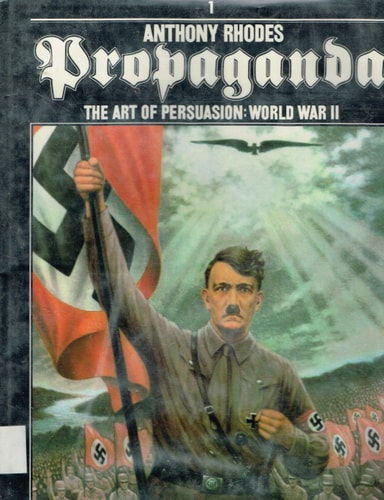 Propaganda The Art of Persuasion, World War II