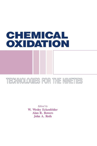 Chemical Oxidation Technology for the Nineties, Volume I