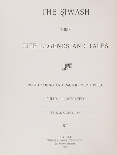 Siwash Their Life Legends and Tales: Puget Sound and Pacific Northwest