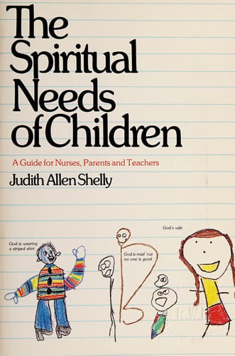 The Spiritual Needs of Children: A Guide for Nurses, Parents and Teachers