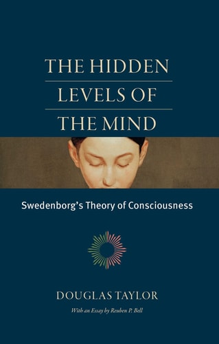The Hidden Levels of the Mind Swedenborg's Theory of Consciousness