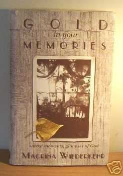 Gold in Your Memories Sacred Moments, Glimpses of God