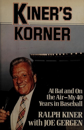 Kiner's Korner: At Bat and on the Air-My 40 Years in Baseball