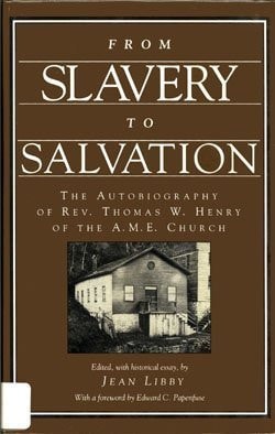 From Slavery to Salvation: The Autobiography of Rev. Thomas W. Henry of the A.M.E. Church
