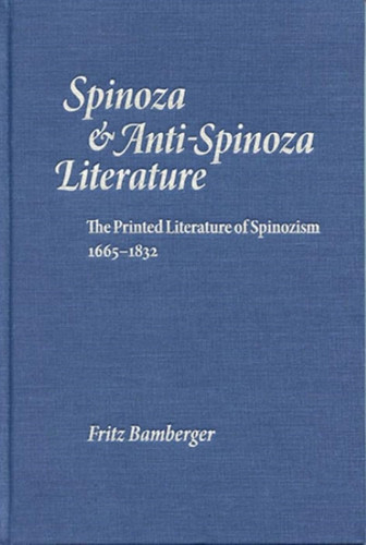 Spinoza and Anti-Spinoza Literature: The Printed Literature of Spinozism, 1665-1832