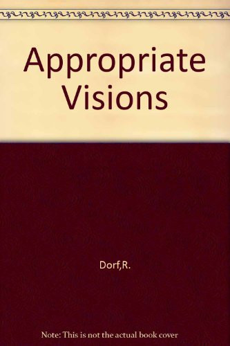 Appropriate Visions Technology, the Environment, and the Individual