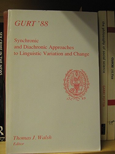 Synchronic and Diachronic Approaches to Linguistic Variation and Change (Georgetown University Round Table on Languages & Linguistics)