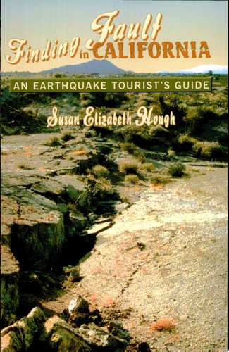 Finding Fault in California An Earthquake Tourist's Guide