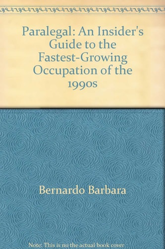 Paralegal An Insider's Guide to the Fastest-growing Occupation of the 1990s