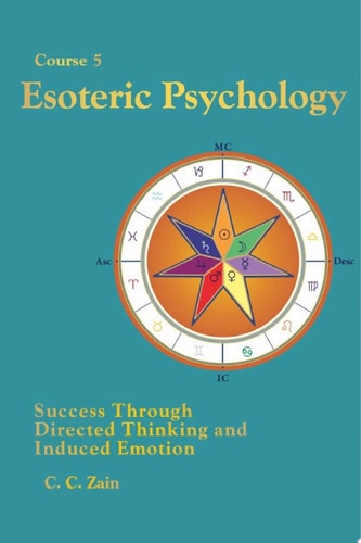 CS05 Esoteric Psychology: Success Through Directed Thinking and Induced Emotion