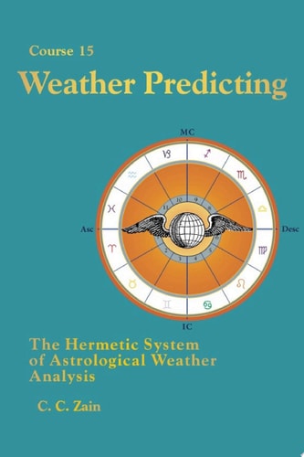CS15 Weather Predicting: The Hermetic System of Astrological Weather Analysis
