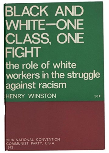 Black and White--one Class, One Fight The Role of White Workers in the Struggle Against Racism