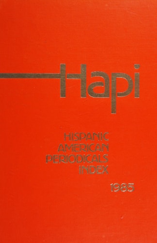 Hispanic American Periodicals Index. Annual, 1985