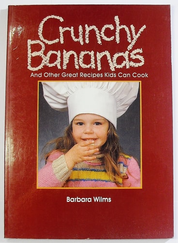 Crunchy Bananas and Other Great Recipes Kids Can Cook