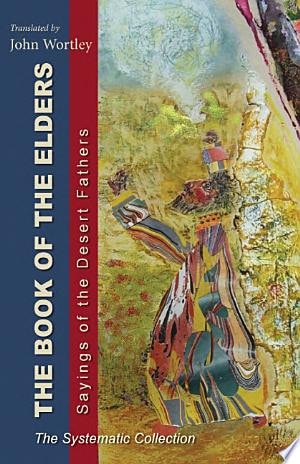 The Book of the Elders Sayings of the Desert Fathers : the Systematic Collection