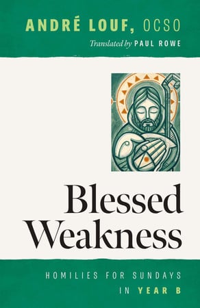 Blessed weakness: homilies for Sundays in Year B