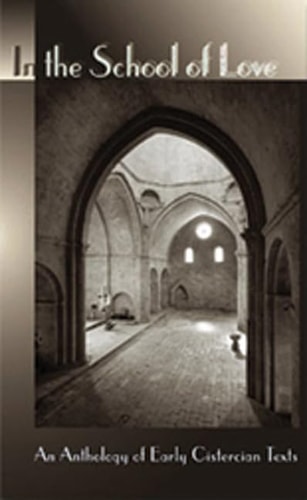 In the School of Love An Anthology of Early Cistercian Texts