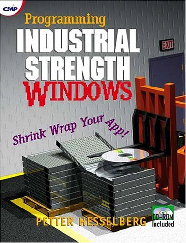 Programming Industrial Strength Windows Shrink Wrap Your App!