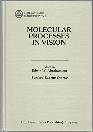 Molecular processes in vision (Benchmark papers in biochemistry)