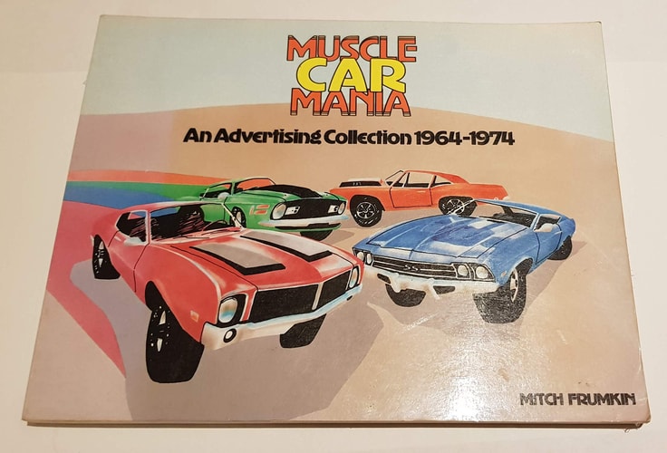 Muscle Car Mania: An Advertising Collection, 1964-1974