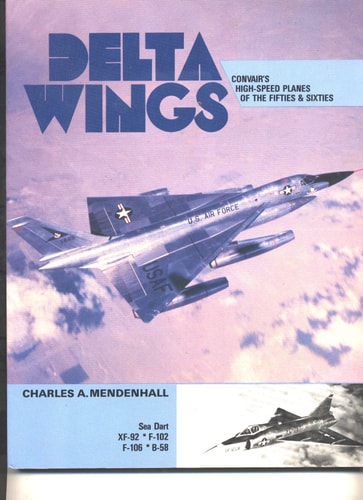 Delta Wings Convair's High-speed Planes of the Fifties & Sixties