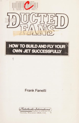 R/C Ducted Fans How to Build and Fly Your Own Jet Successfully