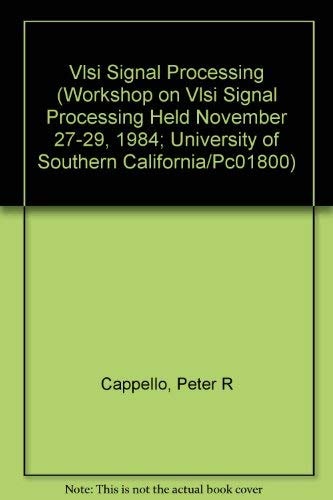 Vlsi Signal Processing (Workshop on Vlsi Signal Processing Held November 27-29, 1984; University of Southern California/Pc01800)