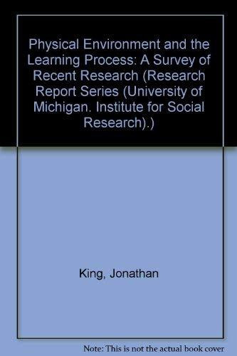 Physical Environment and the Learning Process: A Survey of Recent Research (Research Report Series (University of Michigan. Institute for Social Research).)