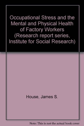 Occupational Stress and the Mental and Physical Health of Factory Workers