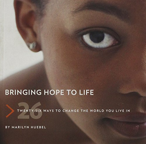 Bringing Hope to Life Twenty-Six Ways to Change the World You Live in