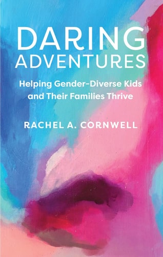 Daring Adventures Helping Gender-Diverse Kids and Their Families Thrive